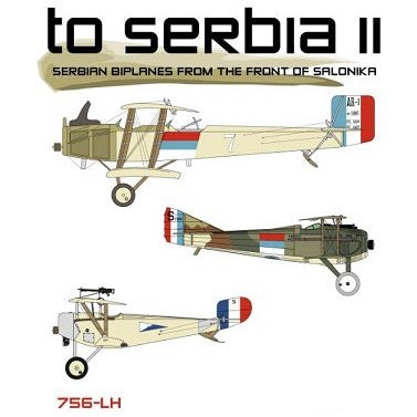 Lift Here [756-LH] To Serbia II: Serbian Biplanes from the Front of Solonika, 1/72 ↨